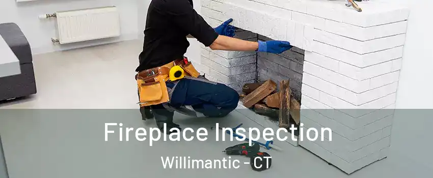  Fireplace Inspection Willimantic - CT
