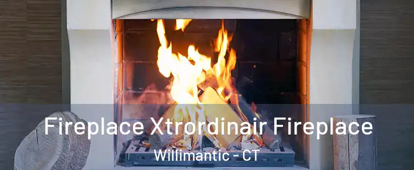  Fireplace Xtrordinair Fireplace Willimantic - CT