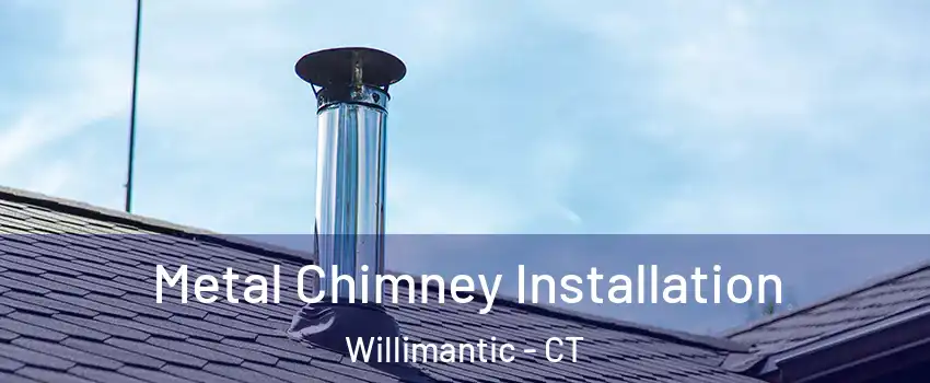  Metal Chimney Installation Willimantic - CT